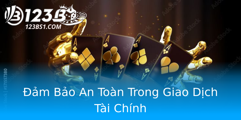 Đảm Bảo An Toàn Trong Giao Dịch Tài Chính Đảm Bảo An Toàn Trong Giao Dịch Tài Chính