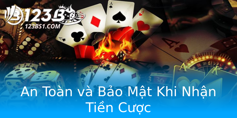 An Toàn và Bảo Mật Khi Nhận Tiền Cược An Toàn và Bảo Mật Khi Nhận Tiền Cược