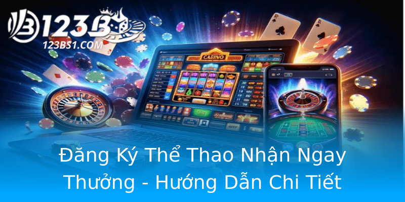 Đăng Ký Thể Thao Nhận Ngay Thưởng - Hướng Dẫn Chi Tiết Đăng Ký Thể Thao Nhận Ngay Thưởng - Hướng Dẫn Chi Tiết