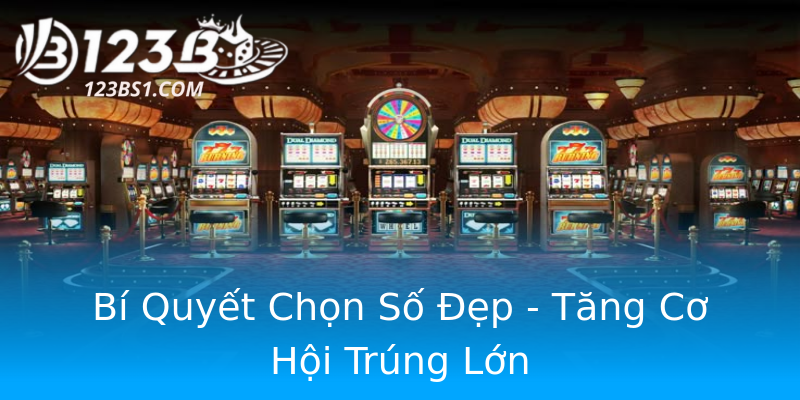Bí Quyết Chọn Số Đẹp - Tăng Cơ Hội Trúng Lớn Bí Quyết Chọn Số Đẹp - Tăng Cơ Hội Trúng Lớn