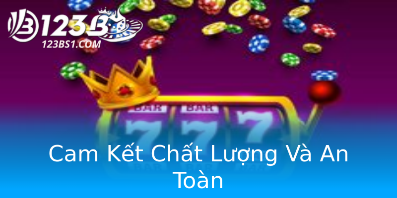 Cam Kết Chất Lượng Và An Toàn Cam Kết Chất Lượng Và An Toàn