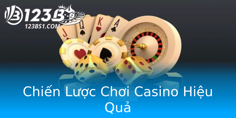 Chiến Lược Chơi Casino Hiệu Quả Chiến Lược Chơi Casino Hiệu Quả