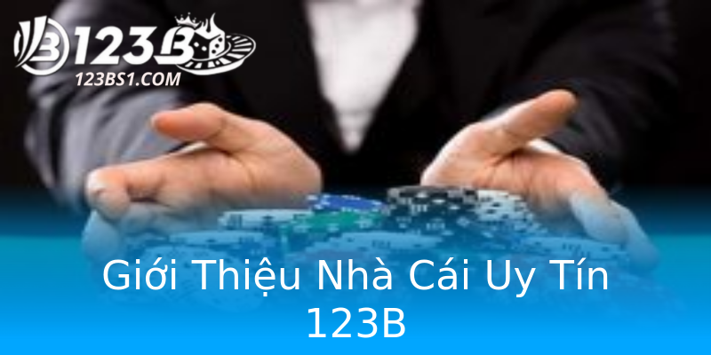 Giới Thiệu Nhà Cái Uy Tín 123B Giới Thiệu Nhà Cái Uy Tín 123B