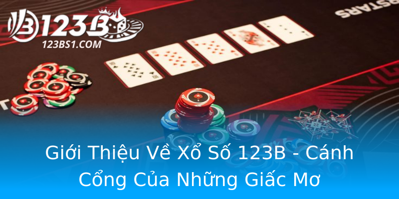 Giới Thiệu Về Xổ Số 123B - Cánh Cổng Của Những Giấc Mơ Giới Thiệu Về Xổ Số 123B - Cánh Cổng Của Những Giấc Mơ