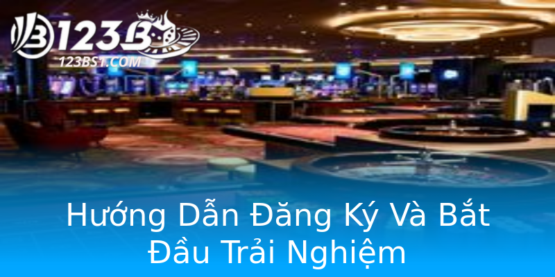 Hướng Dẫn Đăng Ký Và Bắt Đầu Trải Nghiệm Hướng Dẫn Đăng Ký Và Bắt Đầu Trải Nghiệm