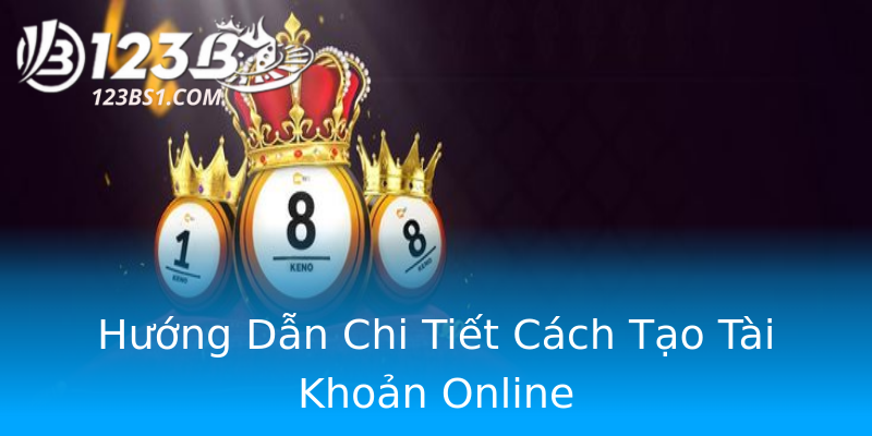 Hướng Dẫn Chi Tiết Cách Tạo Tài Khoản Online Hướng Dẫn Chi Tiết Cách Tạo Tài Khoản Online