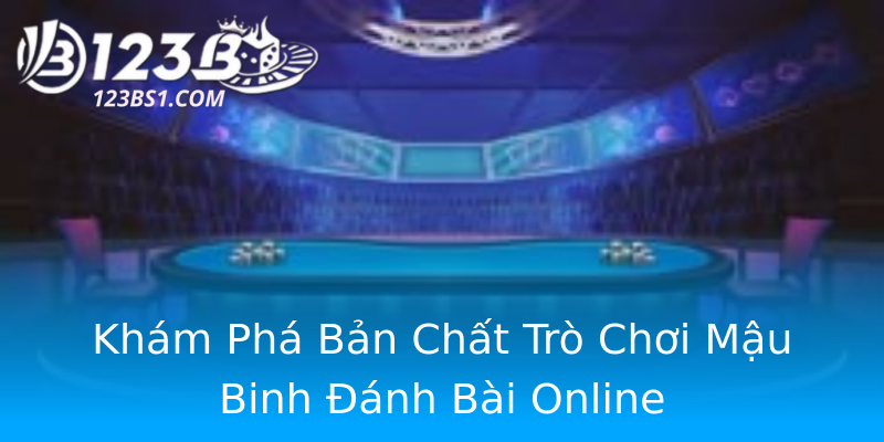 Khám Phá Bản Chất Trò Chơi Mậu Binh Đánh Bài Online Khám Phá Bản Chất Trò Chơi Mậu Binh Đánh Bài Online