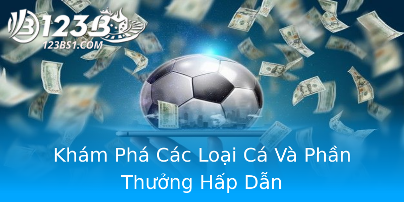 Khám Phá Các Loại Cá Và Phần Thưởng Hấp Dẫn Khám Phá Các Loại Cá Và Phần Thưởng Hấp Dẫn
