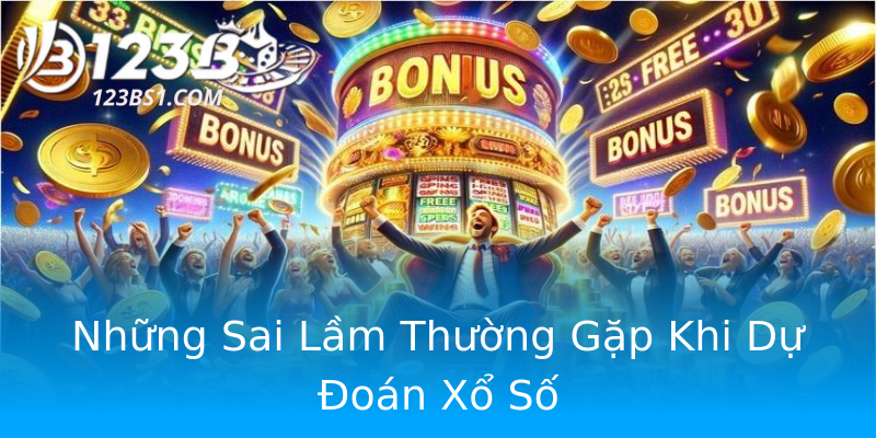 Những Sai Lầm Thường Gặp Khi Dự Đoán Xổ Số Những Sai Lầm Thường Gặp Khi Dự Đoán Xổ Số
