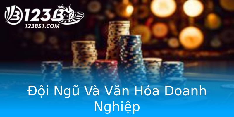 Đội Ngũ Và Văn Hóa Doanh Nghiệp Đội Ngũ Và Văn Hóa Doanh Nghiệp
