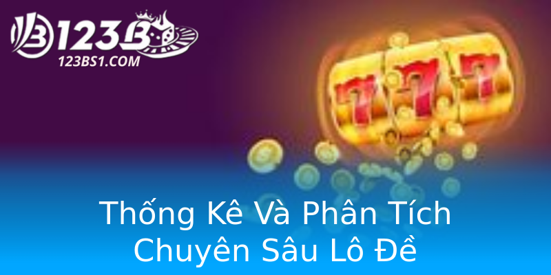 Thống Kê Và Phân Tích Chuyên Sâu Lô Đề Thống Kê Và Phân Tích Chuyên Sâu Lô Đề