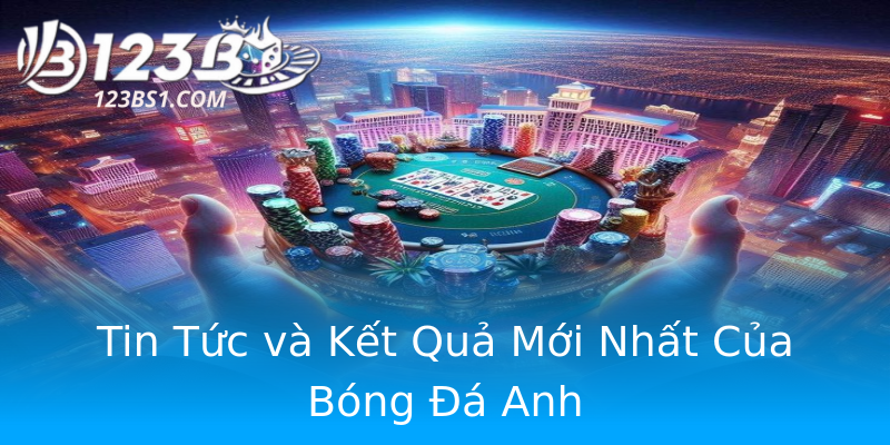 Tin Tức và Kết Quả Mới Nhất Của Bóng Đá Anh Tin Tức và Kết Quả Mới Nhất Của Bóng Đá Anh