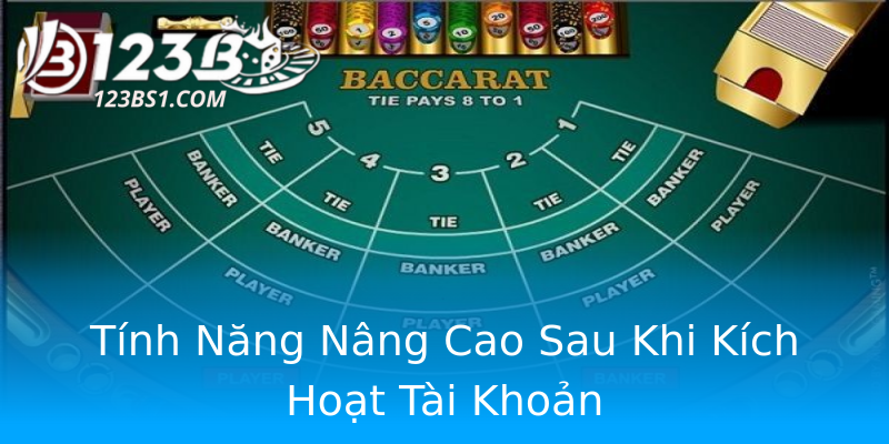 Tính Năng Nâng Cao Sau Khi Kích Hoạt Tài Khoản Tính Năng Nâng Cao Sau Khi Kích Hoạt Tài Khoản