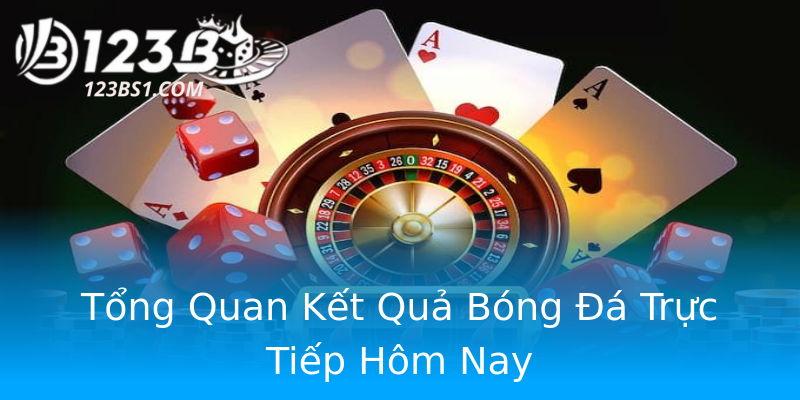 Tổng Quan Kết Quả Bóng Đá Trực Tiếp Hôm Nay Tổng Quan Kết Quả Bóng Đá Trực Tiếp Hôm Nay